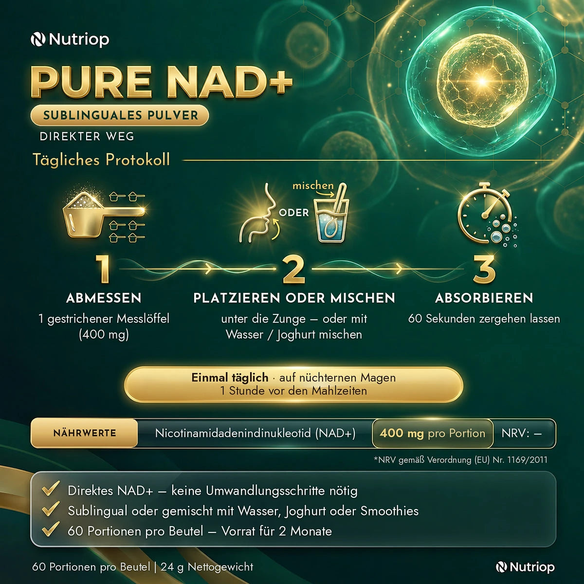Pure NAD+ Sublingual-Pulver 24 g – tägliches Protokoll: 1 gestrichener Messlöffel (400 mg) unter die Zunge oder mit Wasser bzw. Joghurt gemischt, 60 Sekunden zergehen lassen. Einmal täglich auf nüchternen Magen, 1 Stunde vor den Mahlzeiten. 60 Portionen pro Beutel.