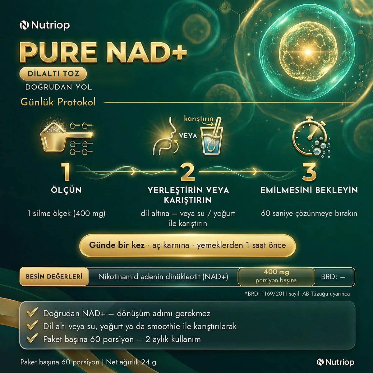 Pure NAD+ dilaltı toz 24 g – günlük protokol: 1 silme ölçeği (400 mg) dil altına yerleştirin veya su ya da yoğurtla karıştırın; 60 saniye çözünmeye bırakın. Günde bir kez, aç karnına, yemeklerden 1 saat önce. Paket başına 60 porsiyon.