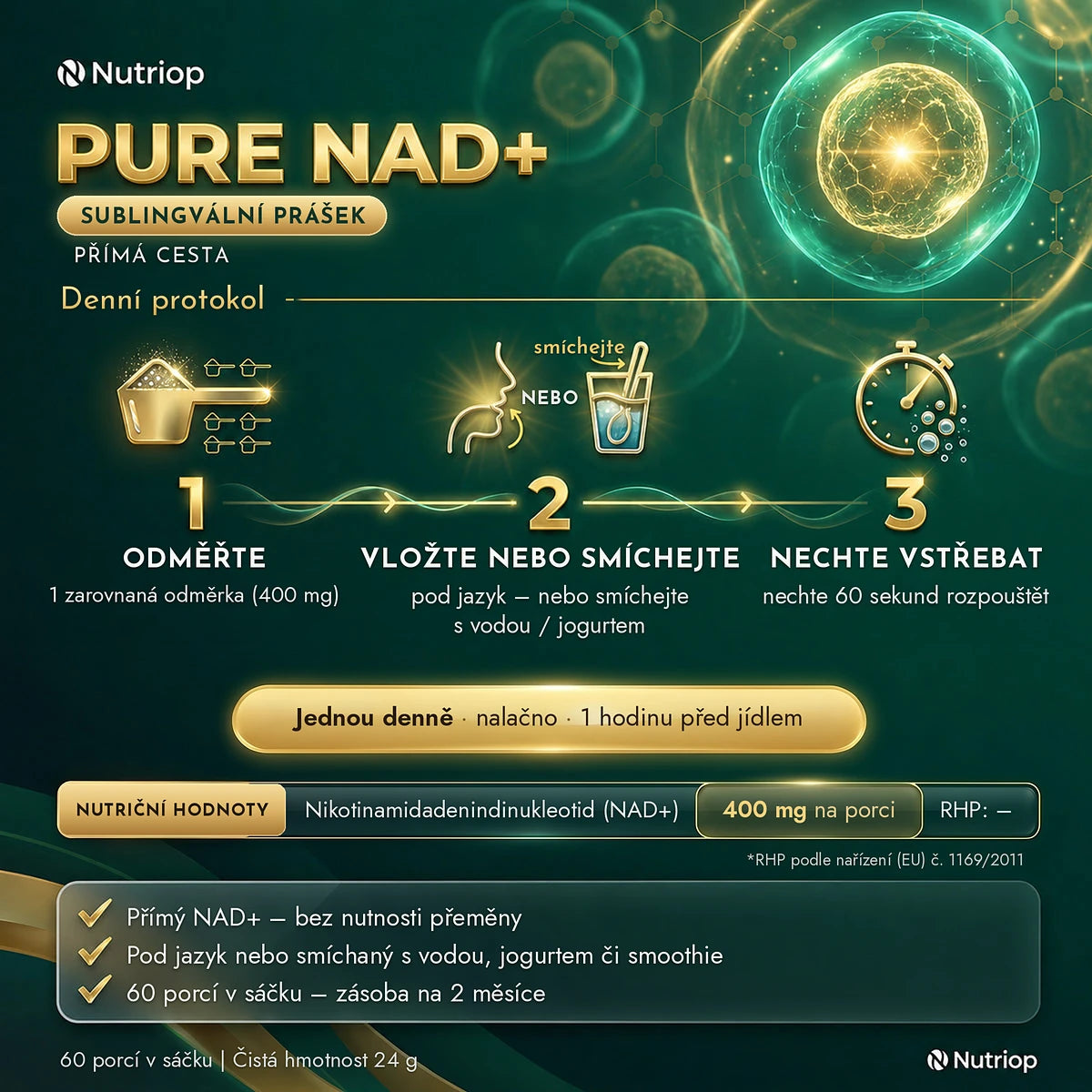 Pure NAD+ sublingvální prášek 24 g – denní protokol: 1 zarovnaná odměrka (400 mg) pod jazyk nebo smíchaná s vodou či jogurtem, nechte 60 sekund rozpouštět. Jednou denně nalačno, 1 hodinu před jídlem. 60 porcí v sáčku.