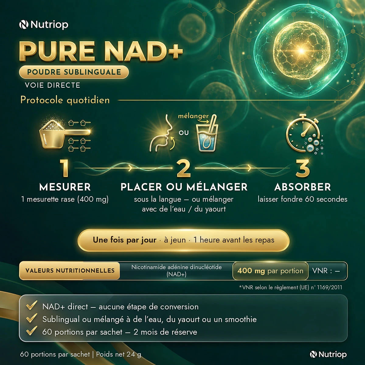 Pure NAD+ poudre sublinguale 24 g – protocole quotidien : 1 mesurette rase (400 mg) sous la langue ou mélangée à de l’eau ou du yaourt, laisser fondre 60 secondes. Une fois par jour, à jeun, 1 heure avant les repas. 60 portions par sachet.
